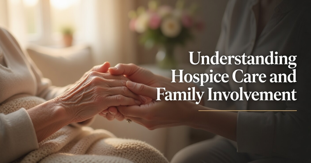Understanding Hospice Care and Family Involvement