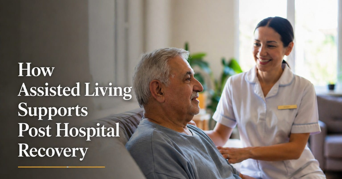 How Assisted Living Supports Post Hospital Recovery