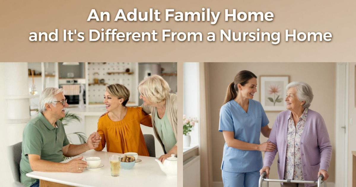 What Is an Adult Family Home, and How Is It Different From a Nursing Home in Washington State?