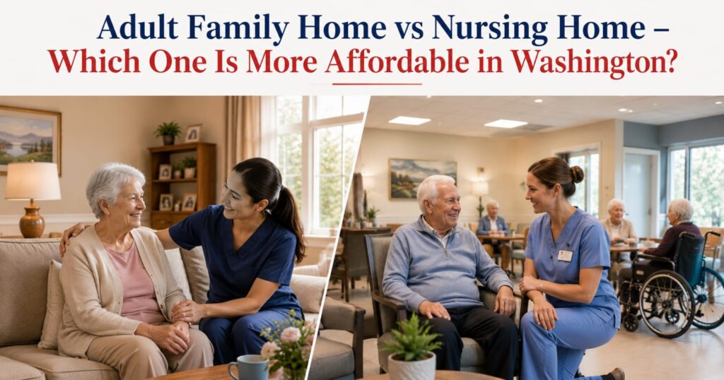Adult-Family-Home-vs-Nursing-Home–Which-One-Is-More-Affordable-in-Washington