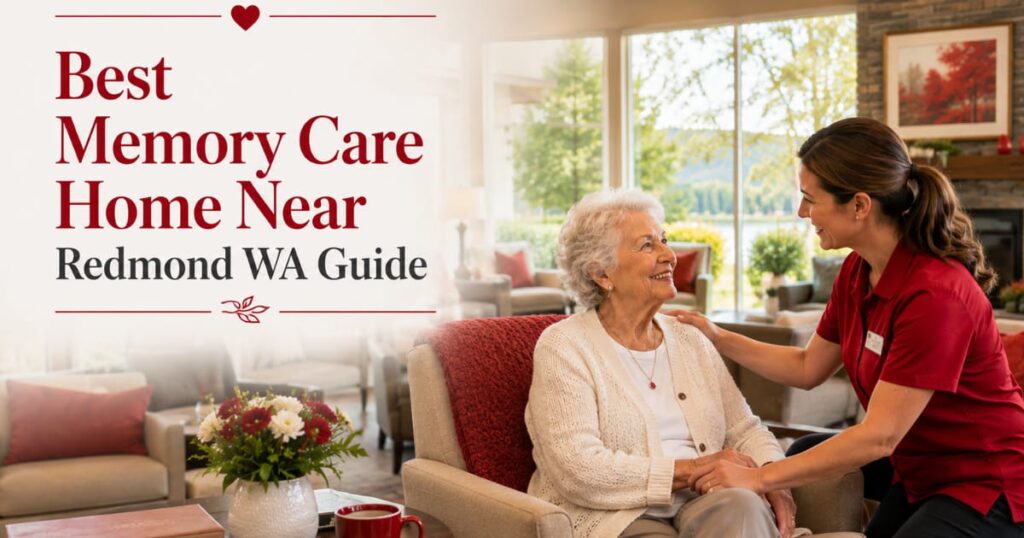 Best-Memory-Care-Home-Near-Redmond-WA-Guide