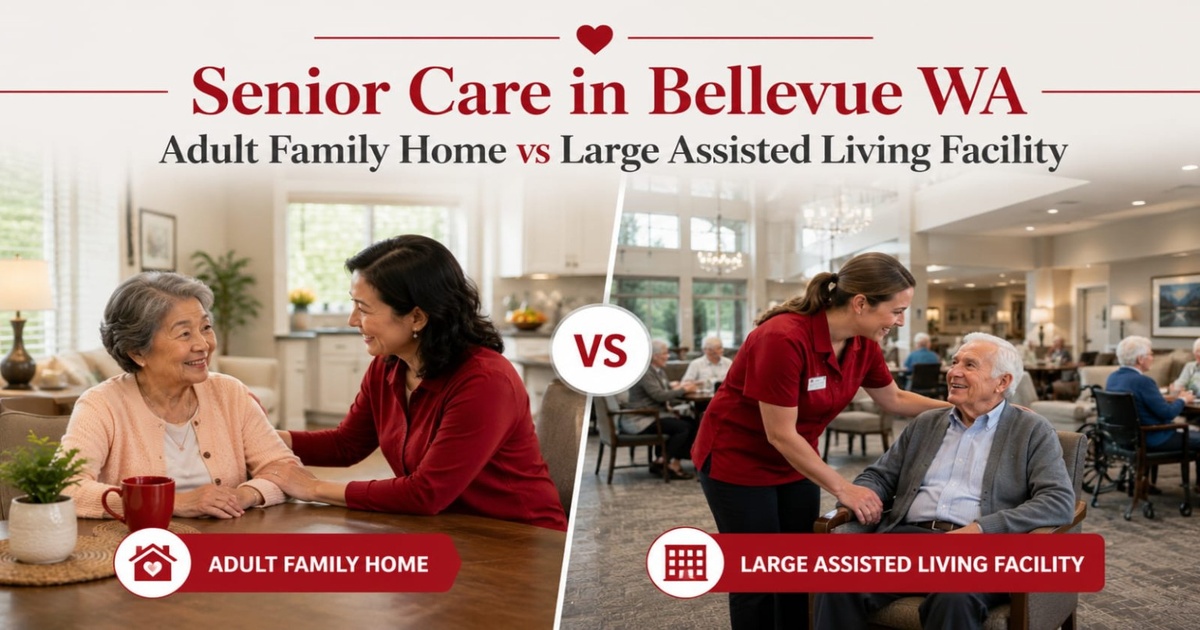 Senior Care in Bellevue WA – Adult Family Home vs Large Assisted Living Facility