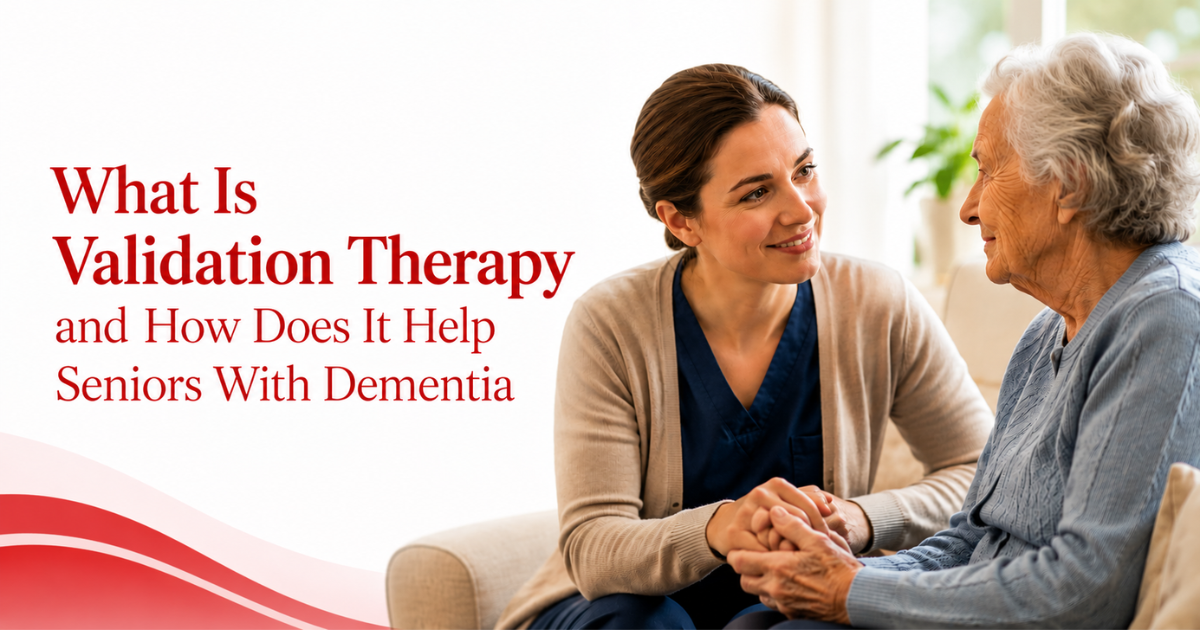 What Is Validation Therapy and How Does It Help Seniors With Dementia?