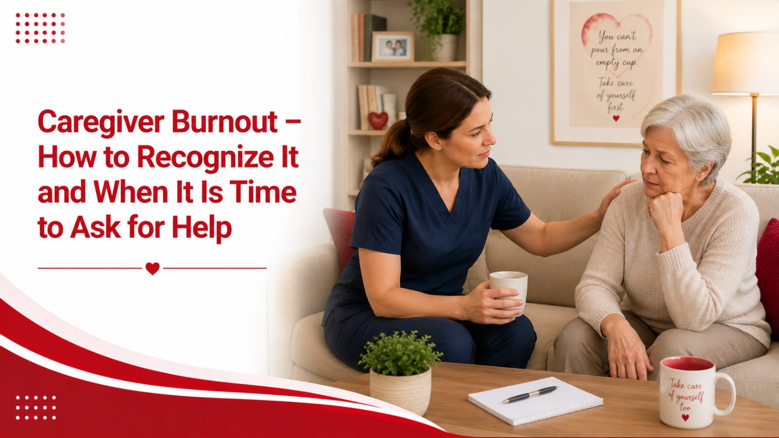 Caregiver Burnout – How to Recognize It and When It Is Time to Ask for Help