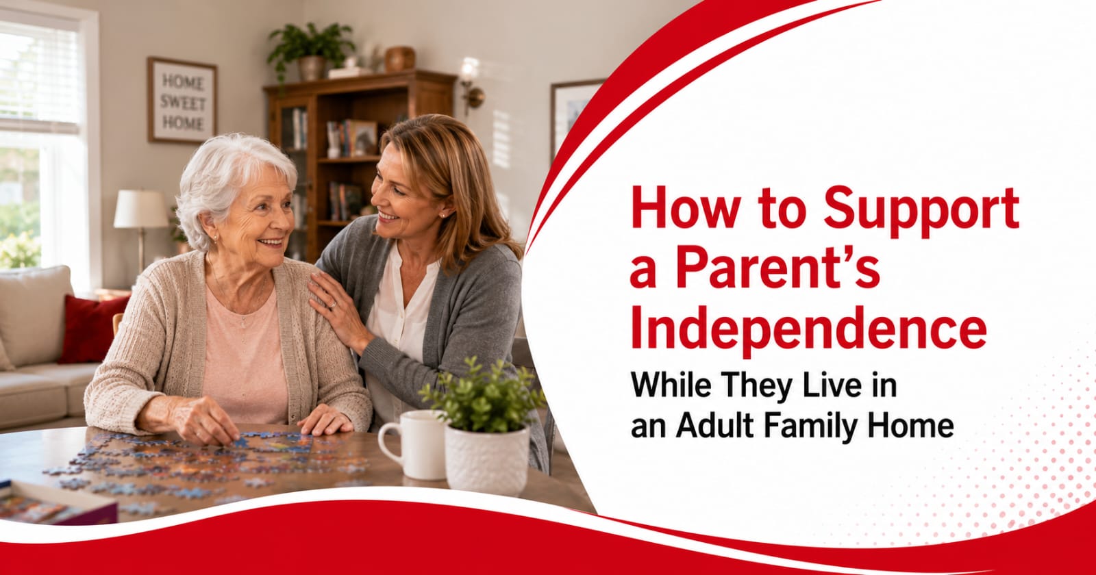 How to Support a Parent’s Independence While They Live in an Adult Family Home