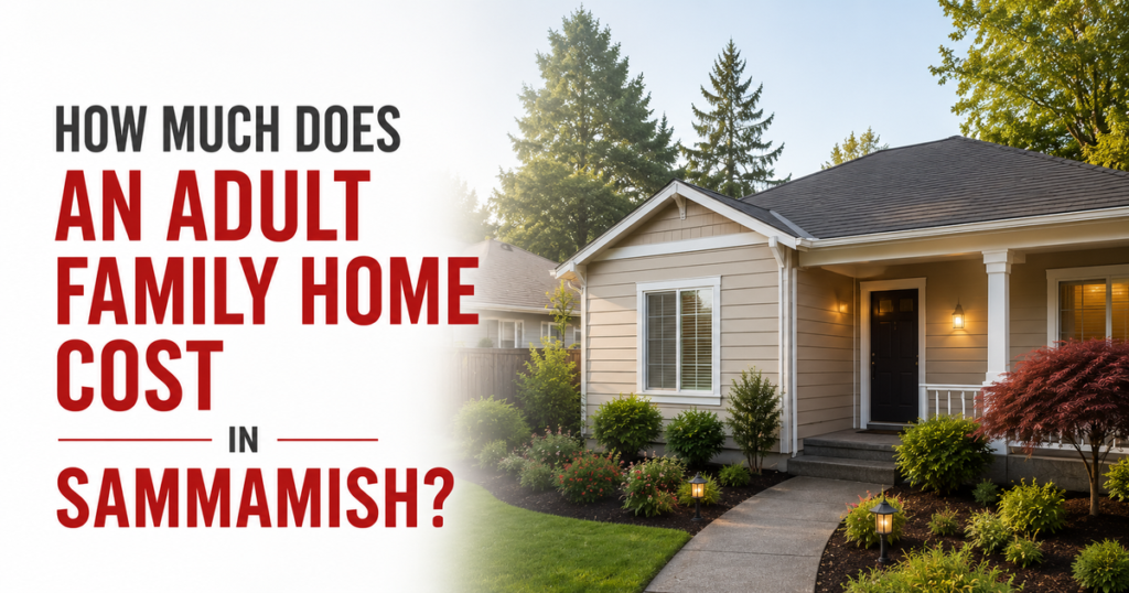 How-Much-Does-an-Adult-Family-Home-Cost-in-Sammamish